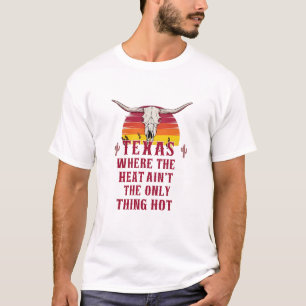 Texas: Waar de hitte niet het enige hete is T-shirt