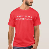 Texas weer een graafschap maken t-shirt (Voorkant)