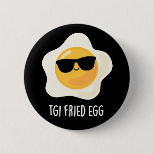 TGI Fried Egg Funny Food Pun Dark BG Ronde Button 5,7 Cm