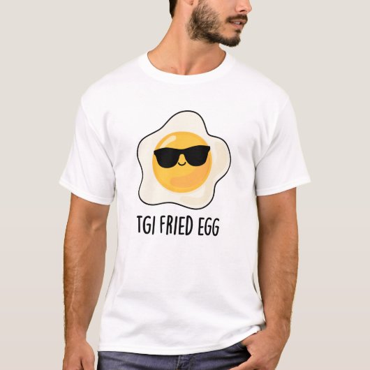 TGI Fried Egg Funny Food Pun T-shirt (Voorkant)
