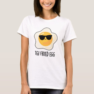 TGI Fried Egg Funny Food Pun T-shirt