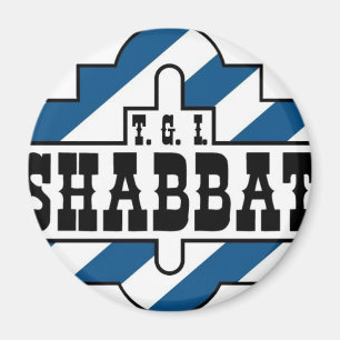 TGI SHABBAT MAGNEET