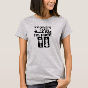 TGIF Dieu merci Je suis libre T-shirt