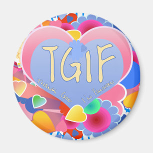TGIF MAGNEET