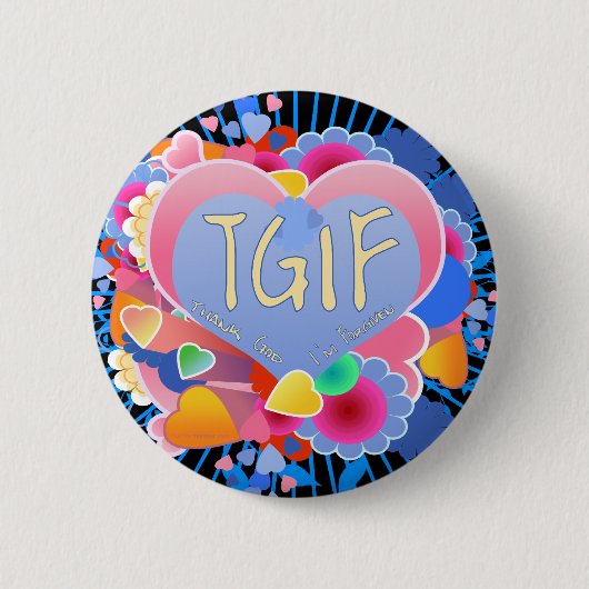 TGIF RONDE BUTTON 5,7 CM (Voorkant)