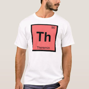 Th - Theremin Music Chemistry Periodic Table T-shirt