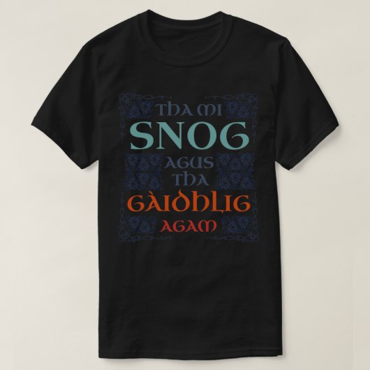 Tha mi snog agus dat Gaidhlig agam Scottish Gaelic T-shirt (Design voorkant)