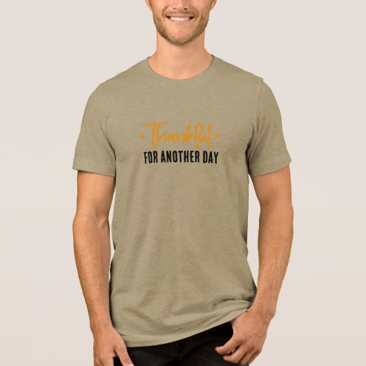 Thankful for Another Day • Gratitude Quote Design Tri-Blend Shirt (Voorkant)