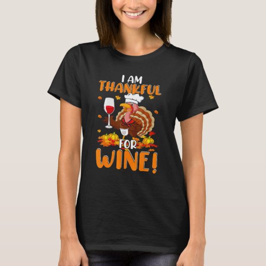 Thankful For Wine Turkey Chef Wine Drinking Thanks T-shirt (Voorkant)