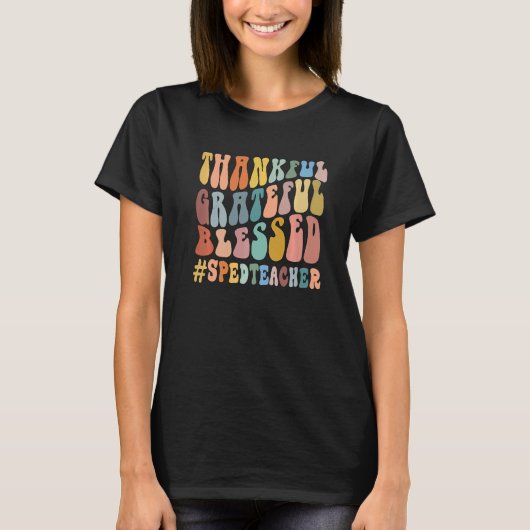 Thankful Grateful Blessed Groovy Teaching SPED Tea T-shirt (Voorkant)