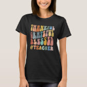 Thankful Grateful Blessed Groovy Teaching Teacher T-shirt (Voorkant)