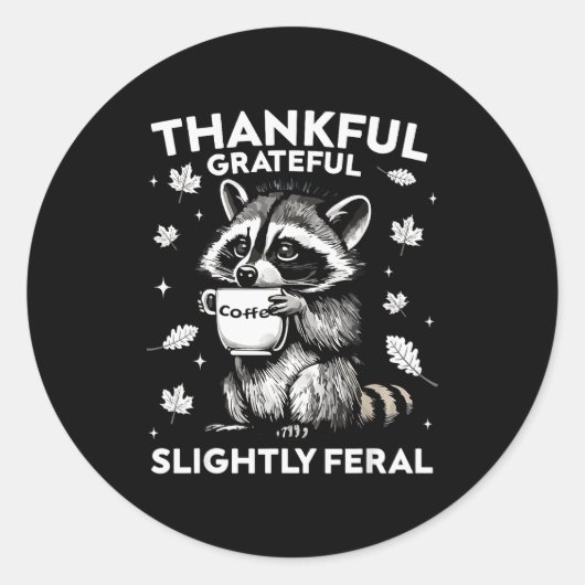 Thankful Grateful Slightly Feral Funny Raccoon Aut Ronde Sticker (Voorkant)