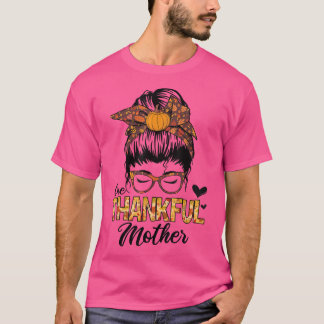 Thankful Mother Funny Messy Bun Herfst Autumn Beda T-shirt