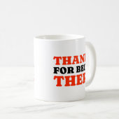 Thanks For Being There Minimal Typography Mug (Devant droit)