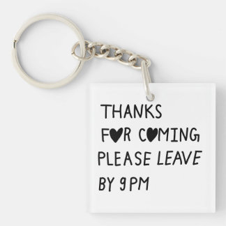 Thanks for coming please leave by 9 PM Sleutelhanger
