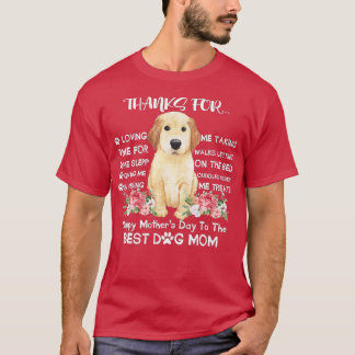Thanks For Loving Me Happy Mothers Day To The Best T-shirt