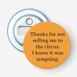 Thanks for not selling me button flesopener