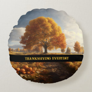 "Thanksgiving Everyday" Coussin rond texte personn