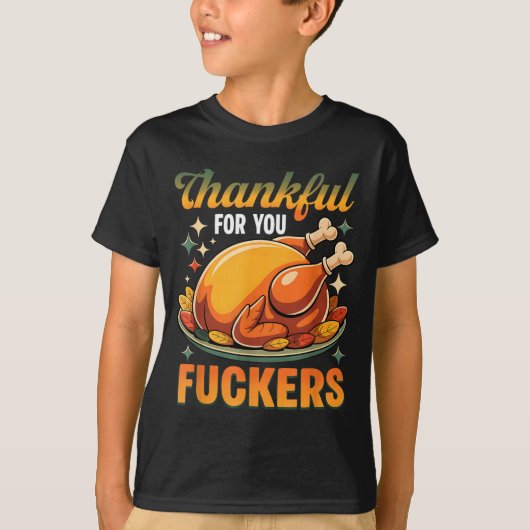 Thanksgiving Roasted Turkey Thankful F0r You F Cke T-shirt (Voorkant)