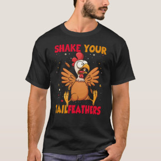 Thanksgiving Shake Your Tail Feathers T-shirt