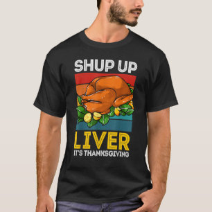 Thanksgiving Zwijg Lever Het is Thanksgiving Turke T-shirt