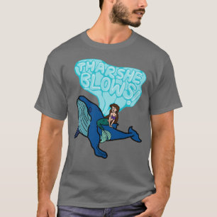 Thar ze blaast t-shirt