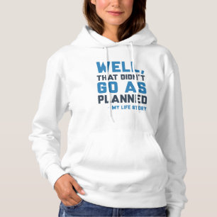 That Didn't Go As Planned Hoodie