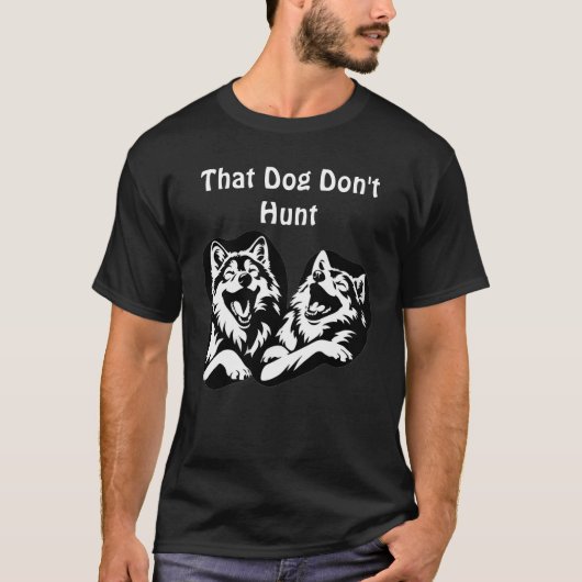 That Dog Don’t Hunt" – Laughing Wolves Graphic T-shirt (Voorkant)