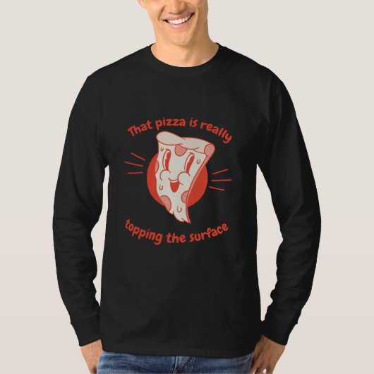That Pizza Is Really Topping The Surface Pizza Pre T-shirt (Voorkant)