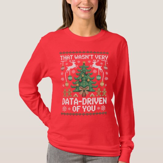 That Wasn't Very Data-Driven of You" Funny Data  T-shirt (Voorkant)