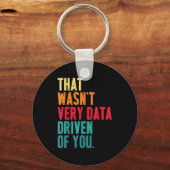That Wasn't Very Data Driven Of You Funny Data Yst Sleutelhanger (Voorkant)