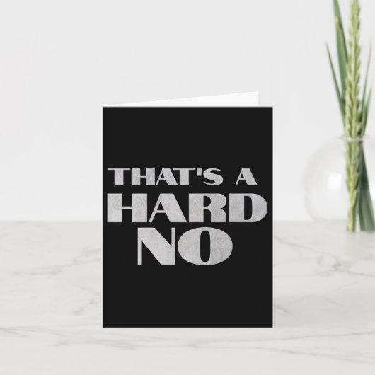 That's A Hard No Premium  Kaart (Voorkant)