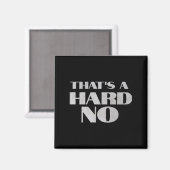 That's A Hard No Premium  Magneet (Voorkant / Achterkant)