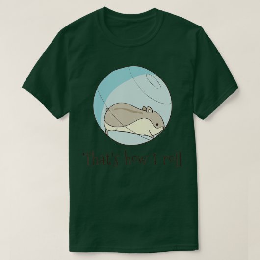 That's How I Roll - Funny Cute Hamster T-shirt (Design voorkant)