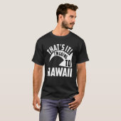 Thats it I'm goint to Hawaii T-shirt (Voorkant volledig)