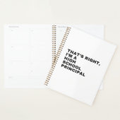 THAT'S RIGHT I AM A HIGH SCHOOL PRINCIPAL PLANNER (Display)