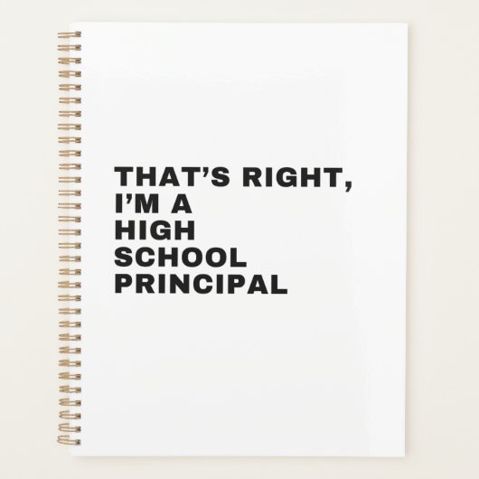 THAT'S RIGHT I AM A HIGH SCHOOL PRINCIPAL PLANNER (Voorkant)