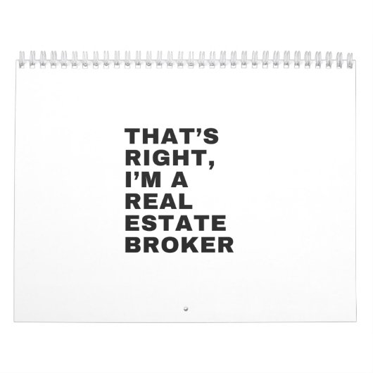 THAT'S RIGHT, I AM A REAL ESTATE BROKER KALENDER (Hoes)