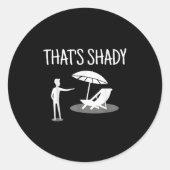 That's Shady Funny Humor Sarcastic Sarcasm Joke  Ronde Sticker (Voorkant)