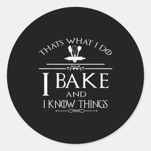 Thats What I Do I Bake And I Know Things Ronde Sticker (Voorkant)