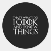 That's What I Do I Cook And I Know Things  Ronde Sticker (Voorkant)