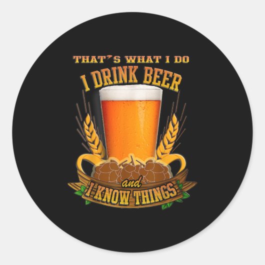 That's What I Do, I Drink Beer And I Know Things  Ronde Sticker (Voorkant)