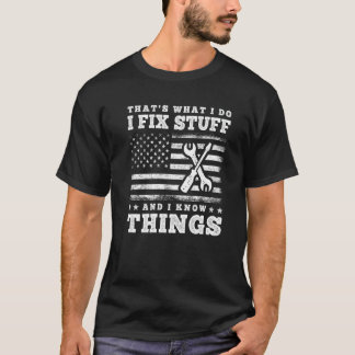 That's What I Do I Fix Stuff And I Know Things  Sa T-shirt