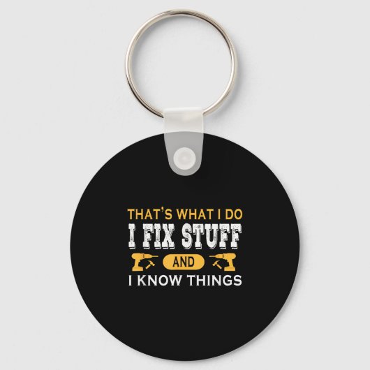 That's What I Do I Fix Stuff And I Know Things  Sleutelhanger (Voorkant)