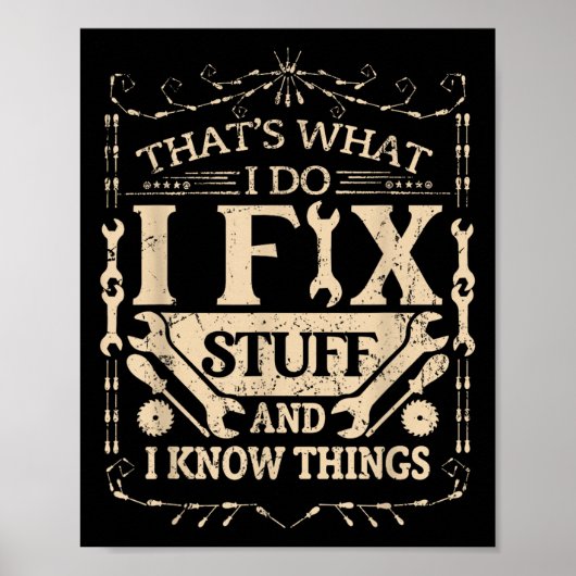 That's What I Do I Fix Stuff And Know Things Funny Poster (Voorkant)