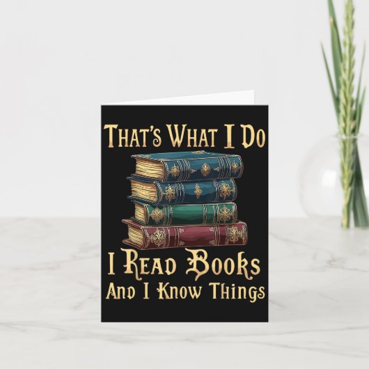 That's What I Do I Read Books And I Know Things  Kaart (Voorkant)