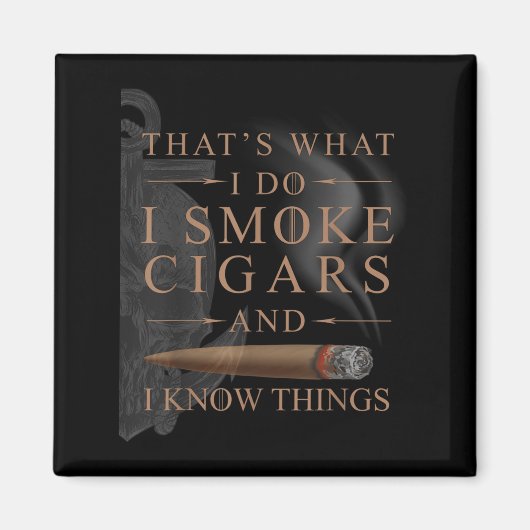 That's What I Do I Smoke Cigars And I Know Things  Magneet (Voorkant)