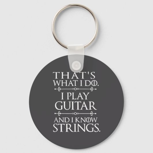 That's What I Do Play Guitar And Know Things Funny Sleutelhanger (Voorkant)