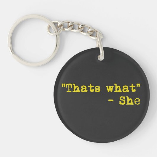 Thats what she said - Quoted Sleutelhanger (Voorkant)