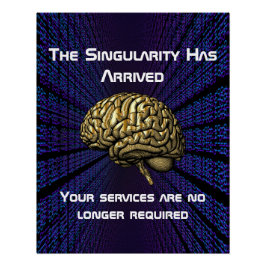 The AI Singularity Has Arrived Perfect Poster